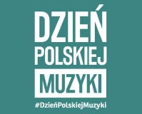 Dzień Polskiej Muzyki. Już po raz czwarty świętujemy to wyjątkowe wydarzenie